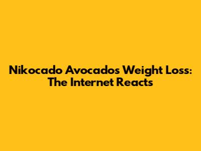 Nikocado Avocado's Weight Loss: The Internet Reacts