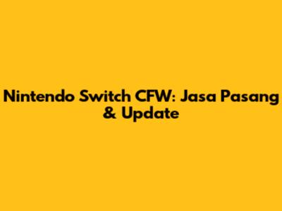 Nintendo Switch CFW: Jasa Pasang & Update