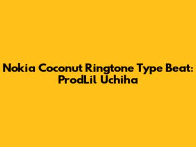 Nokia Coconut Ringtone Type Beat: ProdLil Uchiha