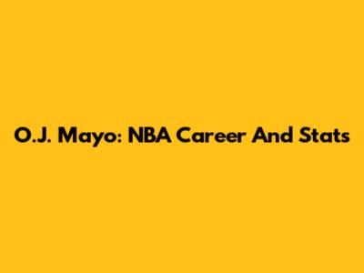 O.J. Mayo: NBA Career And Stats