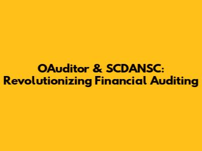 OAuditor & SCDANSC: Revolutionizing Financial Auditing