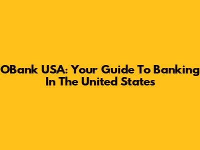 OBank USA: Your Guide To Banking In The United States