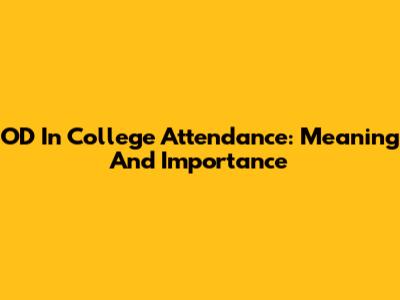 OD In College Attendance: Meaning And Importance