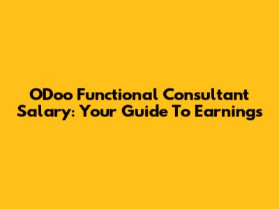 ODoo Functional Consultant Salary: Your Guide To Earnings