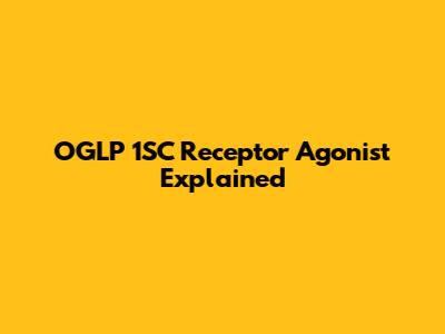 OGLP 1SC Receptor Agonist Explained