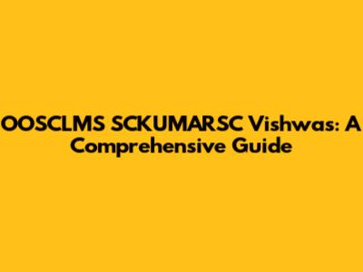 OOSCLMS SCKUMARSC Vishwas: A Comprehensive Guide