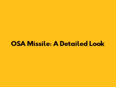 OSA Missile: A Detailed Look