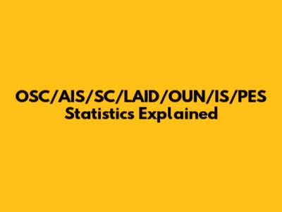 OSC/AIS/SC/LAID/OUN/IS/PES Statistics Explained