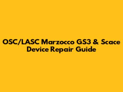 OSC/LASC Marzocco GS3 & Scace Device Repair Guide