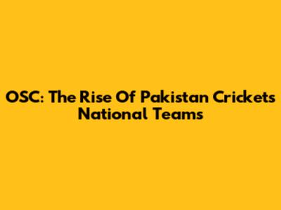 OSC: The Rise Of Pakistan Cricket's National Teams