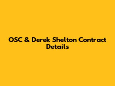 OSC & Derek Shelton Contract Details
