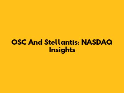 OSC And Stellantis: NASDAQ Insights