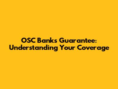 OSC Banks Guarantee: Understanding Your Coverage