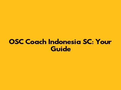 OSC Coach Indonesia SC: Your Guide