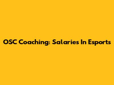 OSC Coaching: Salaries In Esports
