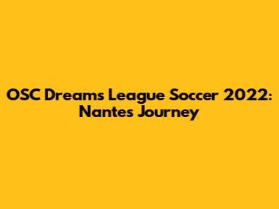 OSC Dreams League Soccer 2022: Nantes' Journey