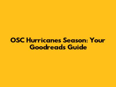 OSC Hurricanes Season: Your Goodreads Guide