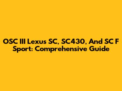 OSC III Lexus SC, SC430, And SC F Sport: Comprehensive Guide