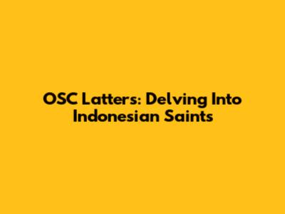 OSC Latters: Delving Into Indonesian Saints