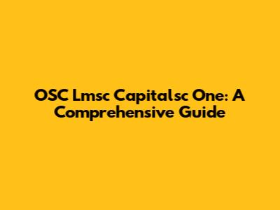 OSC Lmsc Capitalsc One: A Comprehensive Guide