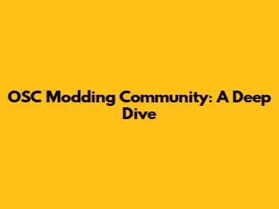 OSC Modding Community: A Deep Dive
