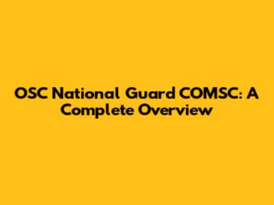 OSC National Guard COMSC: A Complete Overview
