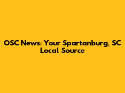 OSC News: Your Spartanburg, SC Local Source