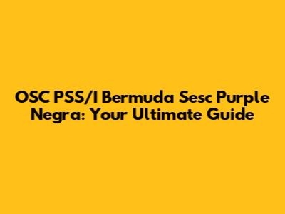 OSC PSS/I Bermuda Sesc Purple Negra: Your Ultimate Guide