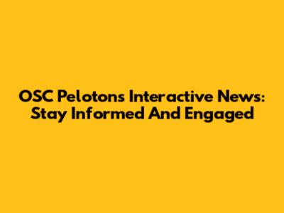 OSC Peloton's Interactive News: Stay Informed And Engaged