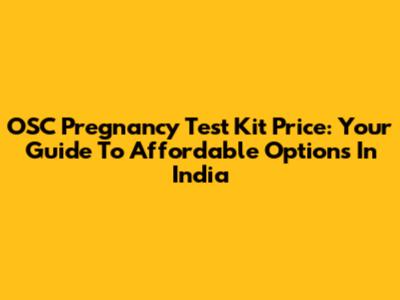OSC Pregnancy Test Kit Price: Your Guide To Affordable Options In India