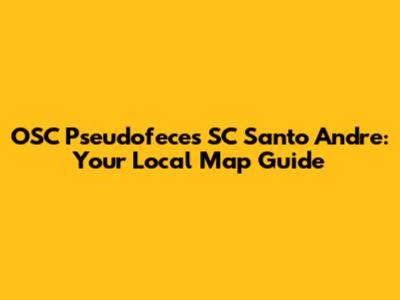 OSC Pseudofeces SC Santo Andre: Your Local Map Guide