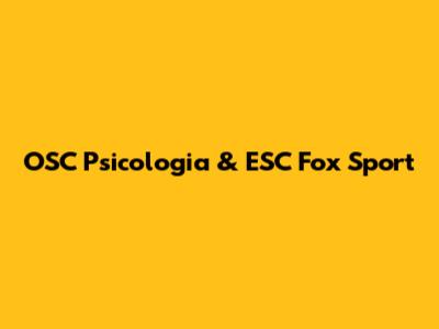OSC Psicologia & ESC Fox Sport