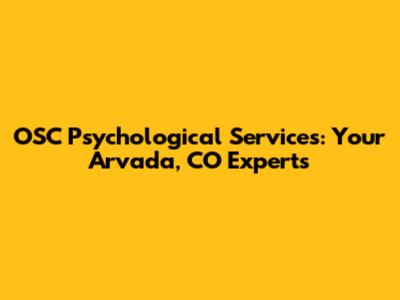 OSC Psychological Services: Your Arvada, CO Experts