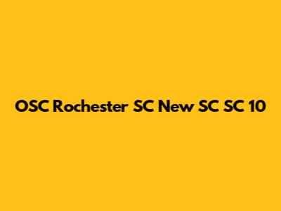 OSC Rochester SC New SC SC 10