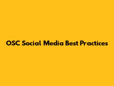 OSC Social Media Best Practices