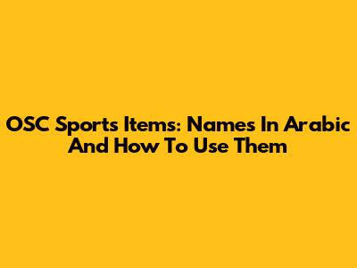 OSC Sports Items: Names In Arabic And How To Use Them