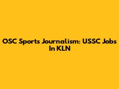 OSC Sports Journalism: USSC Jobs In KLN