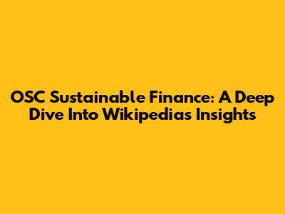 OSC Sustainable Finance: A Deep Dive Into Wikipedia's Insights