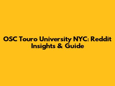 OSC Touro University NYC: Reddit Insights & Guide