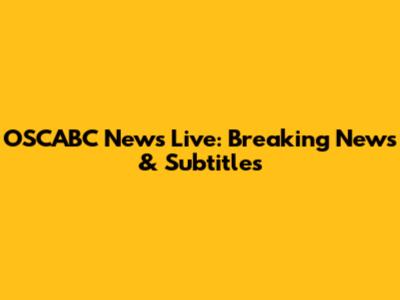 OSCABC News Live: Breaking News & Subtitles