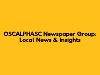 OSCALPHASC Newspaper Group: Local News & Insights