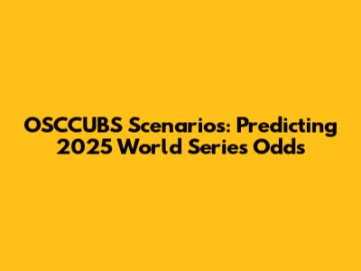 OSCCUBS Scenarios: Predicting 2025 World Series Odds