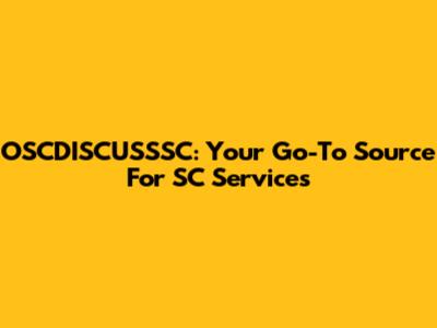 OSCDISCUSSSC: Your Go-To Source For SC Services