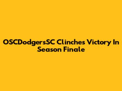 OSCDodgersSC Clinches Victory In Season Finale