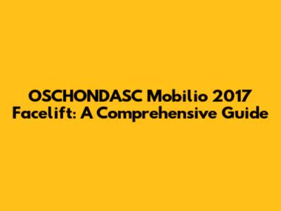 OSCHONDASC Mobilio 2017 Facelift: A Comprehensive Guide