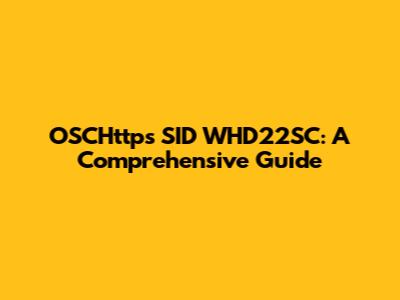 OSCHttps SID WHD22SC: A Comprehensive Guide