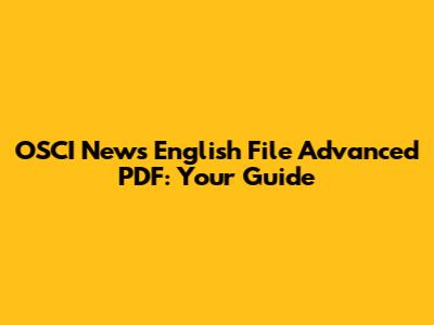 OSCI News English File Advanced PDF: Your Guide