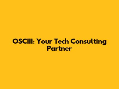OSCIII: Your Tech Consulting Partner
