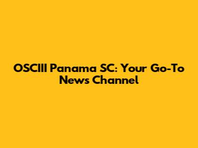 OSCIII Panama SC: Your Go-To News Channel