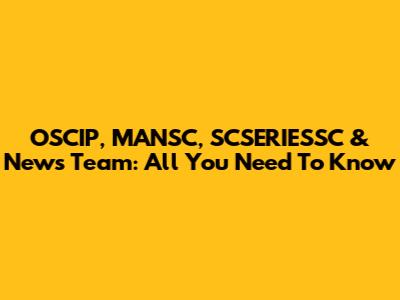 OSCIP, MANSC, SCSERIESSC & News Team: All You Need To Know